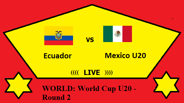 Ecuador vs Mexico Live Streaming – ECU vs MEX Football World Cup U20 Round 2 Head To Head H2H 29 May 2019 2 Ecuador U20 vs Mexico Live Streaming – ECU vs MEX WORLD World Cup U20 Round 2 Head To Head H2H Online
