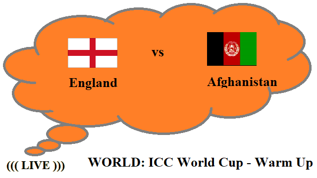 England vs Afghanistan Live Streaming – ENG vs AFG WORLD ICC World Cup Warm Up Head To Head H2H Online