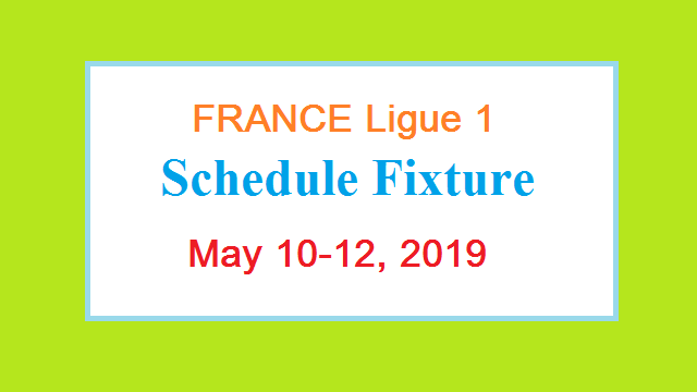 FRANCE  Ligue 1 Fixture Schedule Round 36 May 2019
