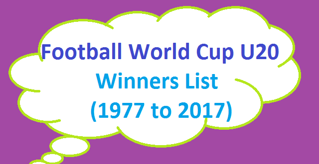 Football World Cup U20 Winner List (1977 to 2017) - Country Names
