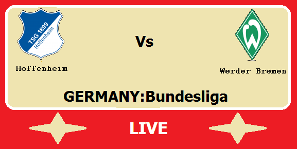 Hoffenheim vs Werder Bremen Live Streaming – HOF Vs WER GERMAN Bundesliga Head To Head H2H Online