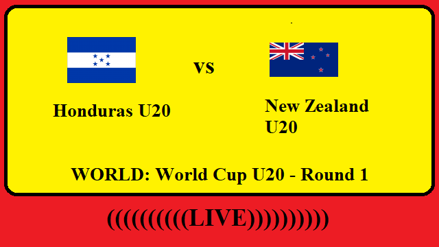 Honduras U20 vs New Zealand U20 Live Streaming – HON vs ZEA WORLD World Cup U20 Round 1 Head To Head H2H Online