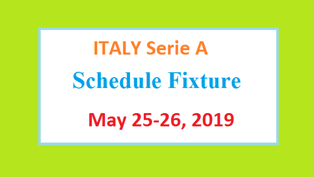 ITALY Serie A Schedule Round 38 May 2019