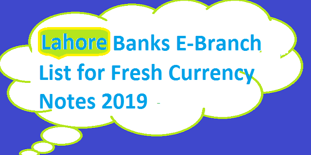 Lahore Banks E-Branches List Eid ul Fitr 2019 – Fresh Currency Notes – SBP 8877 SMS Service