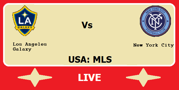 Los Angeles Galaxy vs New York City Live Streaming – LAG Vs NYC USA MLS Head to Head H2H Online