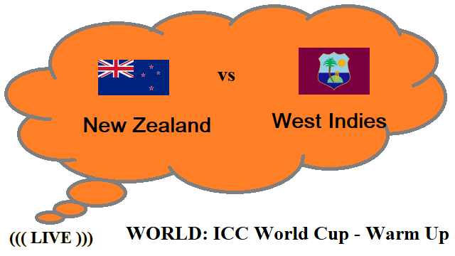 New Zealand vs West Indies Live Streaming – NZ vs WI WORLD ICC World Cup Warm Up Head To Head H2H Online