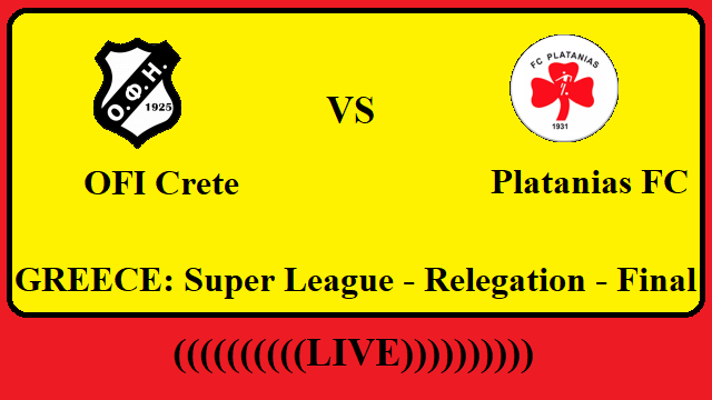 OFI Crete vs Platanias FC Live Streaming – OFI vs PAL GREECE Super League Final Head To Head H2H Online