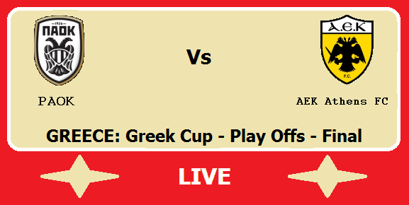 PAOK vs AEK Athens FC Live Streaming – PAO Vs AEK Greek Cup Final Head to Head H2H Online 2 PAOK vs AEK Athens FC Live Streaming – PAO Vs AEK Greek Cup Final Head to Head H2H Online