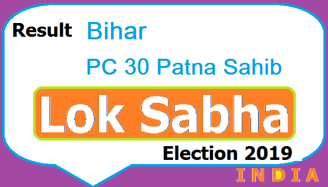 Result Bihar PC 30 Patna Sahib Lok Sabha Election 2019 - Candidates Party Votes 2 Result Lok Sabha Election Bihar PC 30 Patna Sahib Chunav Polls 2019 Aaj Tak TV Live - Candidates List Party Name Votes Obtained