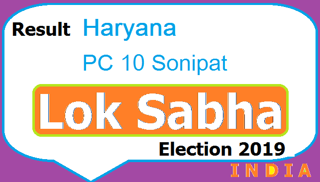 Result Haryana PC 10 Sonipat Lok Sabha Election 2019 - Candidates Party Votes 2 Result Lok Sabha Election Haryana PC 10 Sonipat Chunav Polls 2019 Aaj Tak TV Live - Candidates List Party Name Votes Obtained