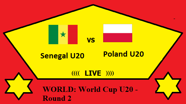 Senegal U20 vs Poland U20 Live Streaming – SEN vs POL WORLD World Cup U20 Round 2 Head To Head H2H Online