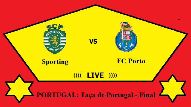 Sporting vs FC Porto Live Streaming – SPO vs FCP PORTUGAL Taça de Portugal Final Head To Head H2H Online