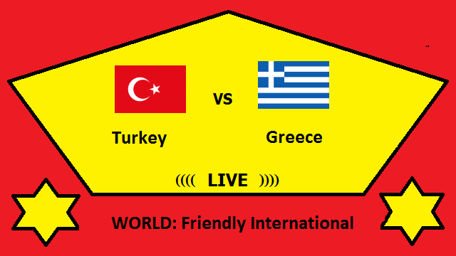 Turkey vs Greece Live Streaming – TUR vs GRE WORLD Friendly International Head To Head H2H Online