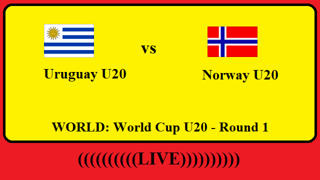 Uruguay U20 vs Norway U20 Live Streaming - URU vs NOR WORLD World Cup U20 Round 1 Head To Head H2H Online