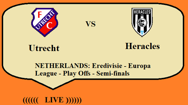 Utrecht vs Heracles Live Streaming – UTR vs HER NETHERLANDS Eredivisie Europa League Semi finals Head To Head H2H Online