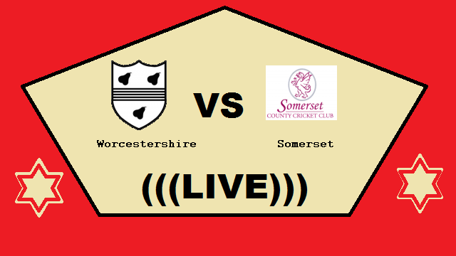 Worcestershire vs Somerset Live Streaming – WOR Vs SOM Quarter Final One Day Cup Country Cricket ODI H2H Online