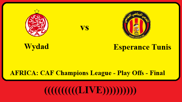 Wydad vs Esperance Tunis Live Streaming - WYD vs ESP AFRICA CAF Champions League Final Head To Head H2H Online