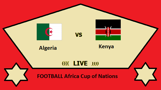 Algeria vs Kenya Live Streaming _ ALG vs KEN FOOTBALL Africa Cup of Nations Head To Head H2H Online