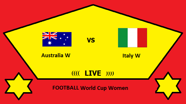 Australia W vs Italy W Live Streaming – AUS vs ITL FOOTBALL World Cup Women Head To Head H2H Online