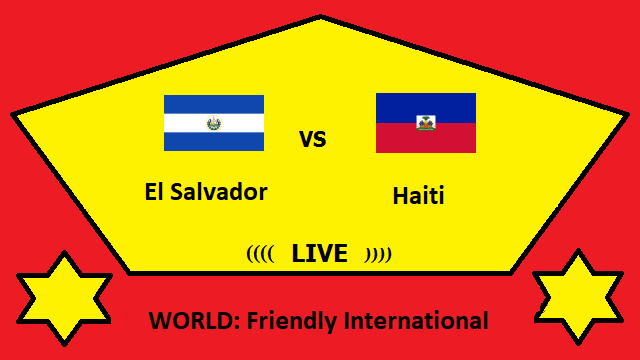 El Salvador vs Haiti Live Streaming – SAL vs HAI WORLD Friendly International Head To Head H2H Online
