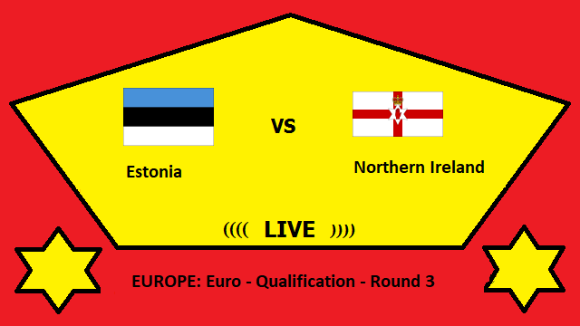 Estonia vs Northern Ireland Live Streaming – EST vs NOR EUROPE Euro Qualification Round 3 Head To Head H2H Online
