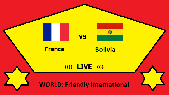 France vs Bolivia Live Streaming – FRA vs BOL WORLD Friendly International Head To Head H2H Online
