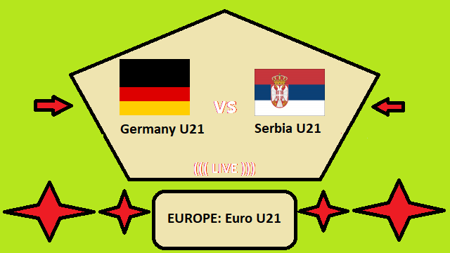 Germany U21 vs Serbia U21 Live Streaming _ GER vs SER EUROPE Euro U21 Head To Head H2H Online