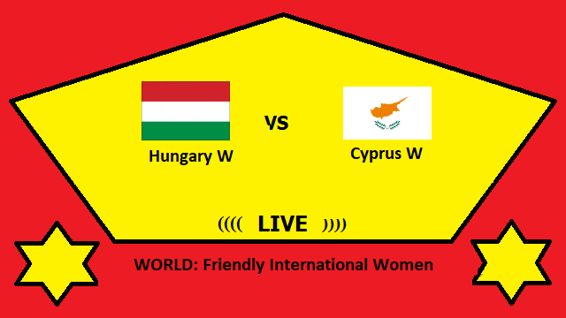 Hungary W vs Cyprus W Live Streaming _ HUN vs CYP WORLD Friendly International Women Head To Head H2H Online 2 Hungary W vs Cyprus W Live Streaming _ HUN vs CYP WORLD Friendly International Women Head To Head H2H Online