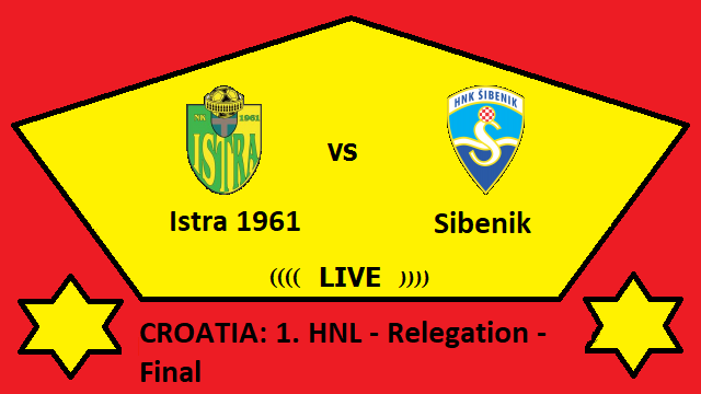 Istra 1961 vs Sibenik Live Streaming – IST vs SIB CROATIA 1. HNL Relegation Final Head To Head H2H Online