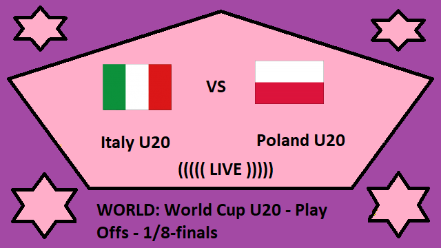 Italy U20 vs Poland U20 Live Streaming – ITL vs POL Football World Cup U20 finals Head To Head H2H Online