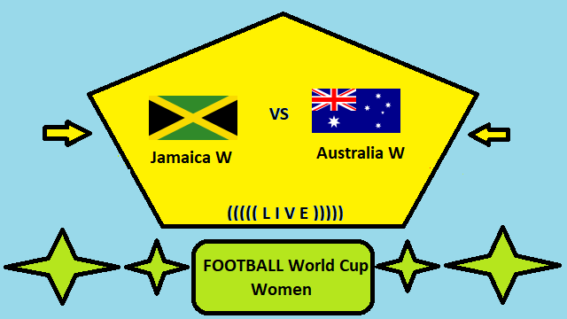 Jamaica W vs Australia W Live Streaming _ JAM vs AUS FOOTBALL World Cup Women Head To Head H2H Online