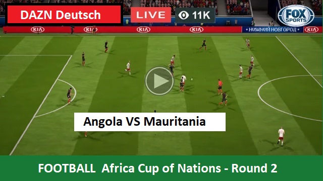 Mauritania vs Angola Bissau Live Streaming – MAU vs ANG FOOTBALL Africa Cup of Nations - Round 2 Head To Head H2H Online, DAZN Deutsch