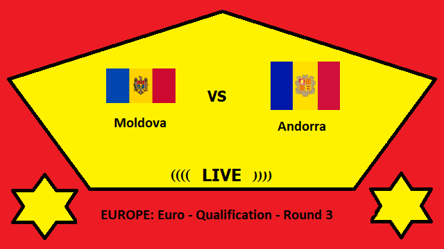 Moldova vs Andorra Live Streaming – MOL vs AND EUROPE Euro Qualification Round 3 Head To Head H2H Online