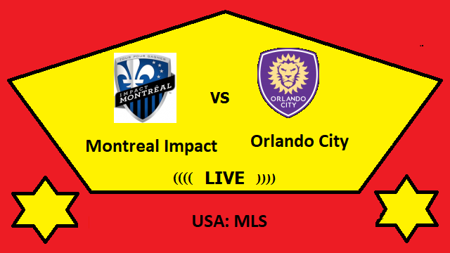 Montreal Impact vs Orlando City Live Streaming – MON vs ORL USA MLS Head To Head H2H Online