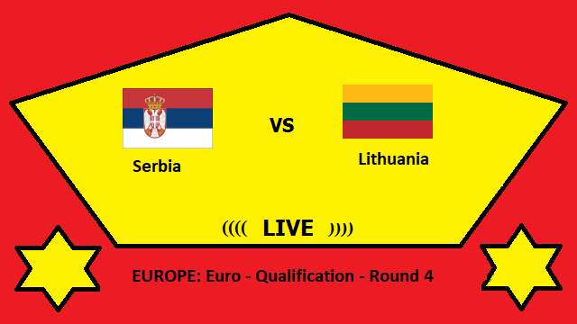 Serbia vs Lithuania Live Streaming – SEB vs LIT EUROPE Euro Qualification Round 4 Head To Head H2H Online