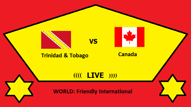 Trinidad & Tobago vs Canada Live Streaming – TRI vs CAN WORLD Friendly International Head To Head H2H Online