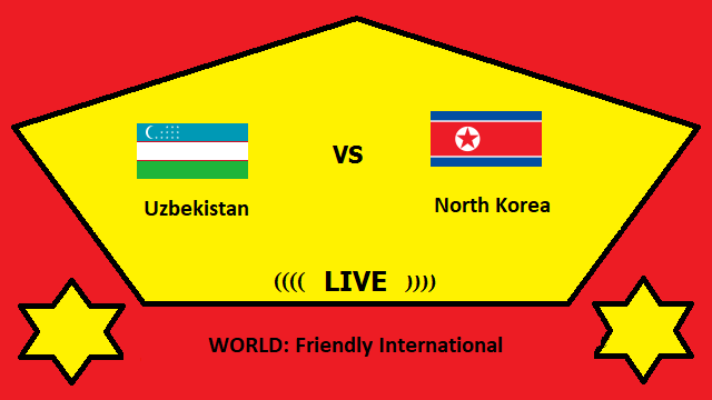 Uzbekistan vs North Korea Live Streaming – UZB vs PRK WORLD Friendly International Head To Head H2H Online