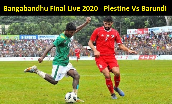 Bangabandhu Final Live Match 2020 - Palestine Vs Burundi - Live Streaming Football