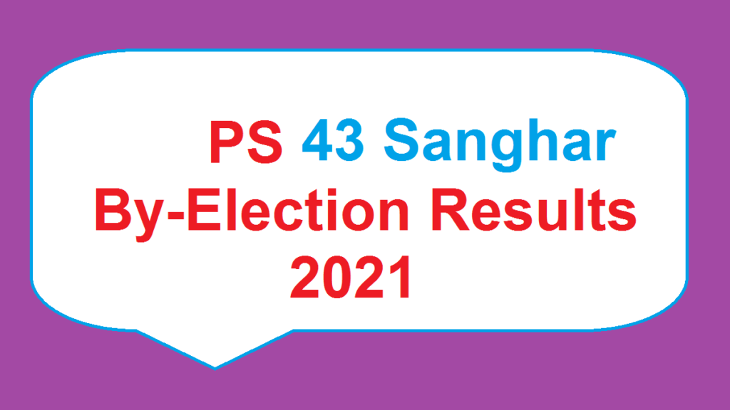 PS-43 Sanghar By Election Results 2021 - Live Update