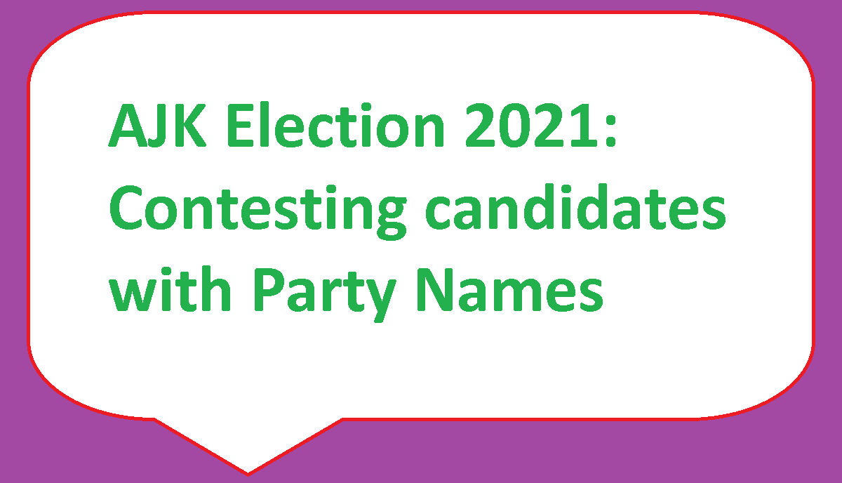 AJK LA Elections 2021 - Candidates List with Party Name