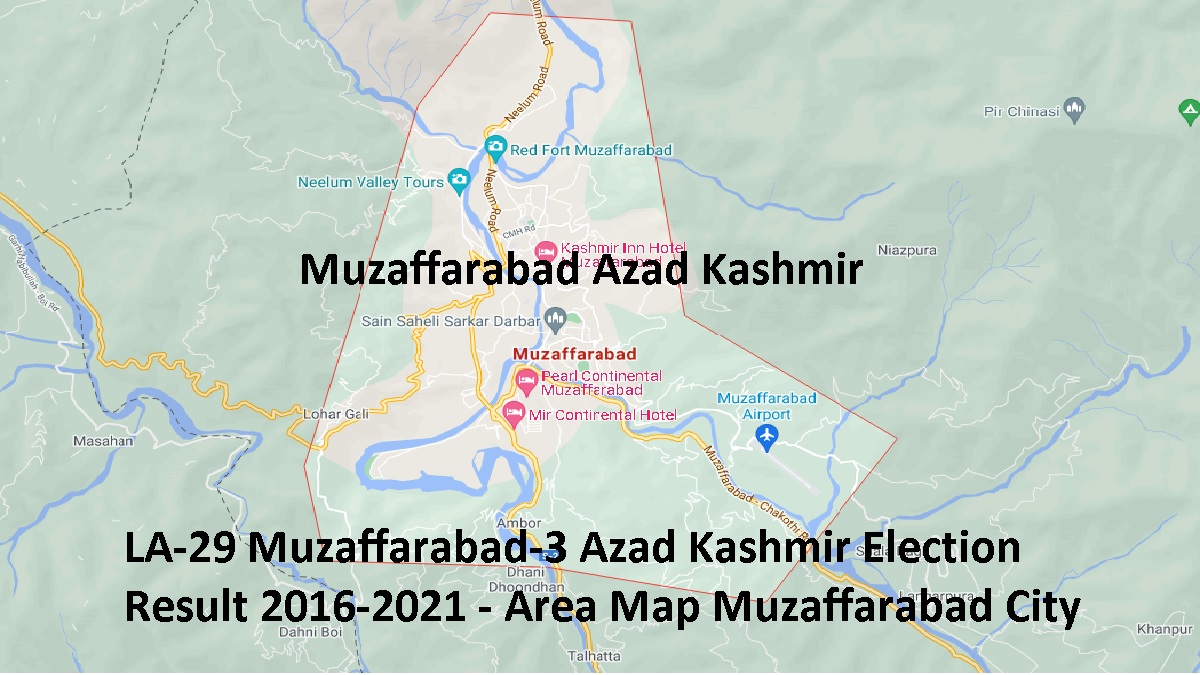 LA-29 Muzaffarabad-3 Azad Kashmir Election Result 2016-2021 - Area Map Muzaffarabad City