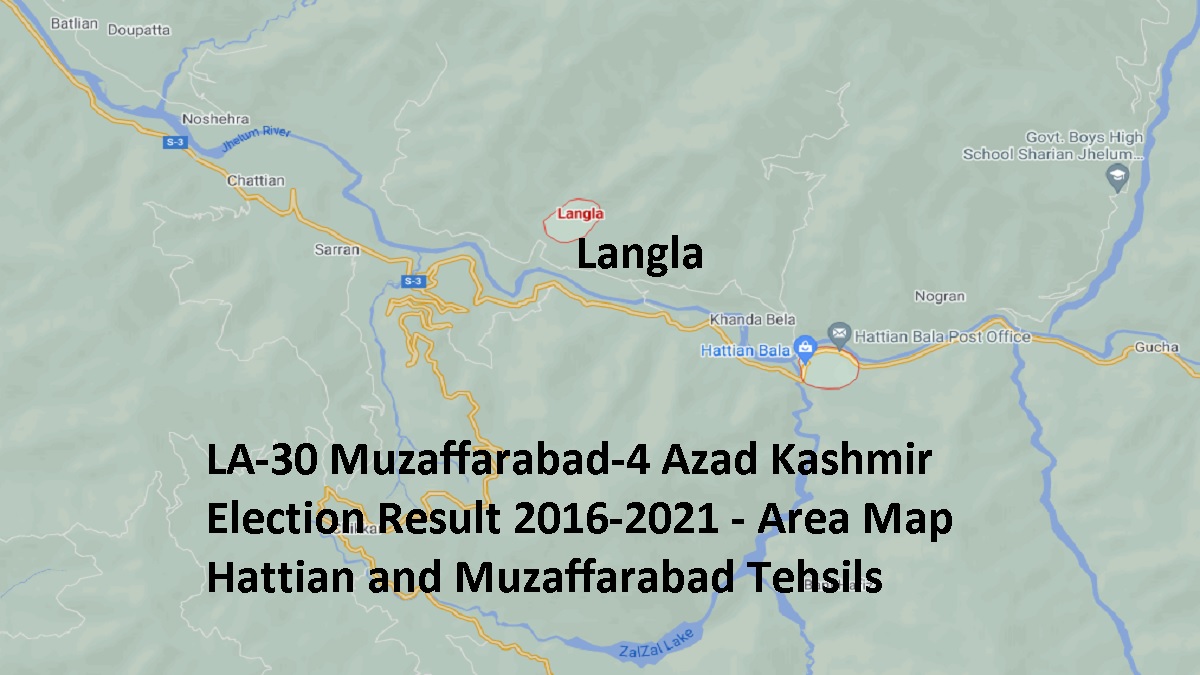 LA-30 Muzaffarabad-4 Azad Kashmir Election Result 2016-2021 - Area Map Hattian and Muzaffarabad Tehsils