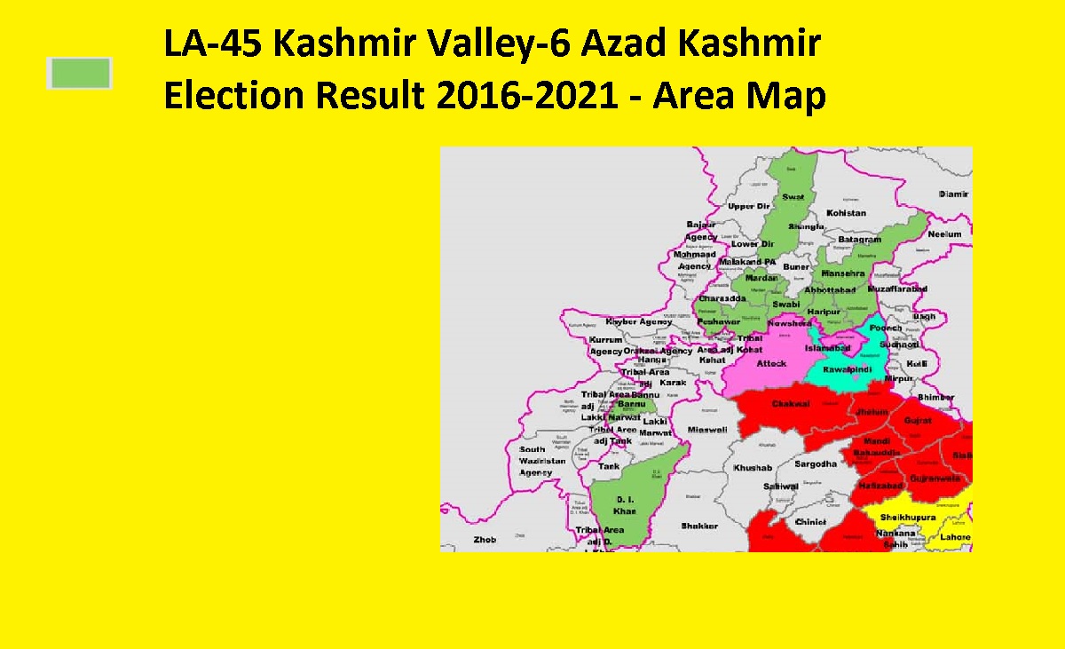 LA-45 Kashmir Valley-6 Azad Kashmir Election Result 2016-2021 - Area Map