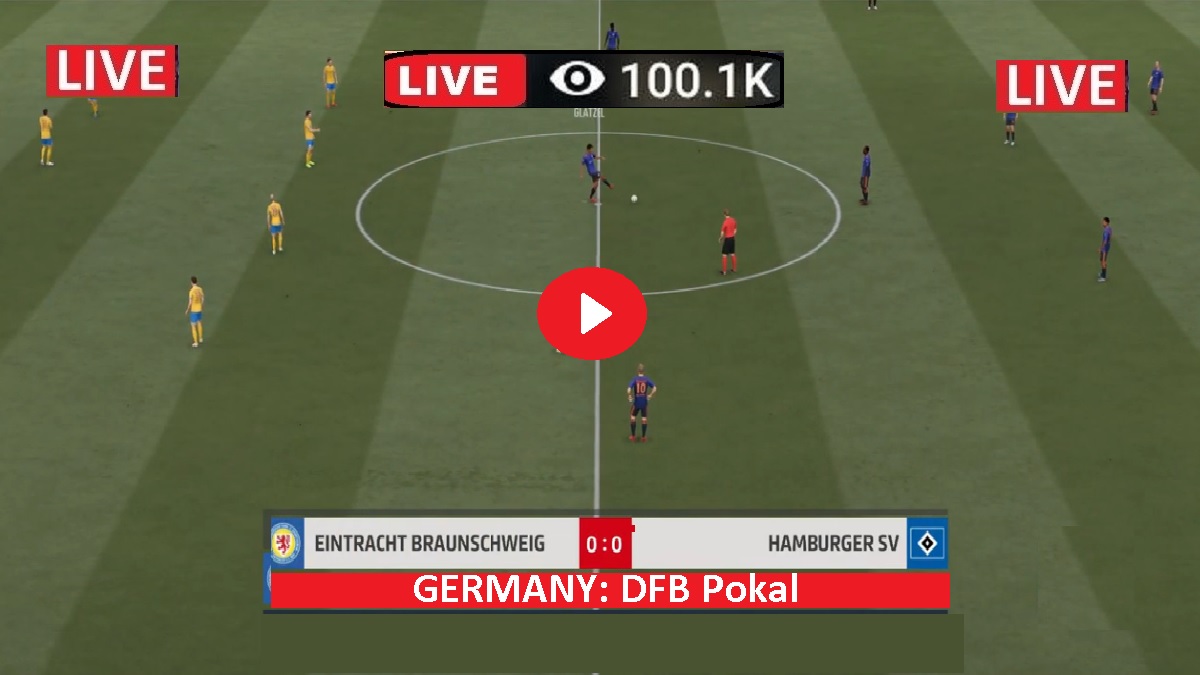 Live Germany Football Braunschweig vs Hamburger SV (BRA v HAM) Streaming GERMAN DFB Pokal 1-32 Finals 2021