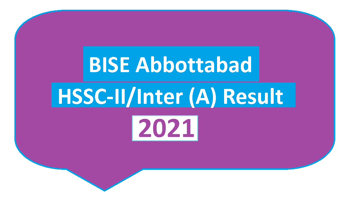 Abbottabad Board Result HSSC/Inter/Class 12th Annual 2021 1 2021 BISE Abbottabad Inter, HSSC-2, 12th Class FA FSc Result 2021 Online