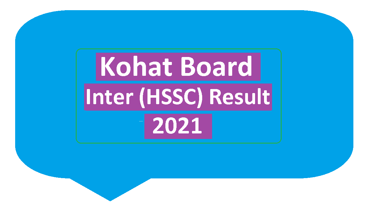 2021 Kohat Board Inter/HSSC-I, HSSC-II Result Online 1 Kohat Board Inter Annual Result 2021 Online - Class11th, class 12th, HSSC-I, HSSC-II
