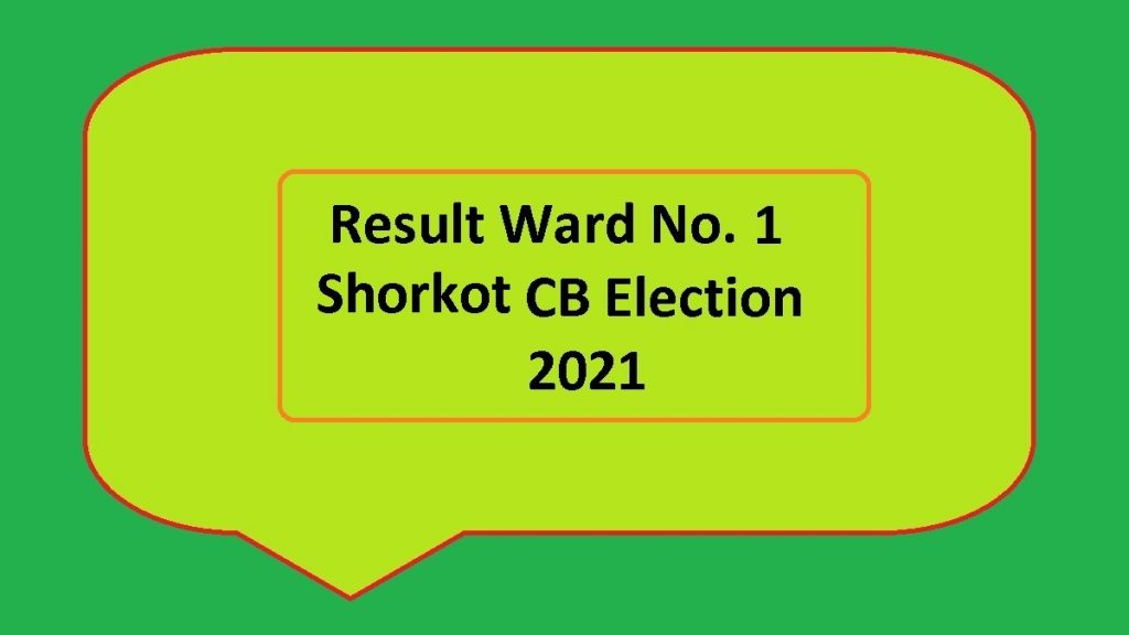 Result Ward No 1 Shorkot Cantt Local Body CB Elections 2021