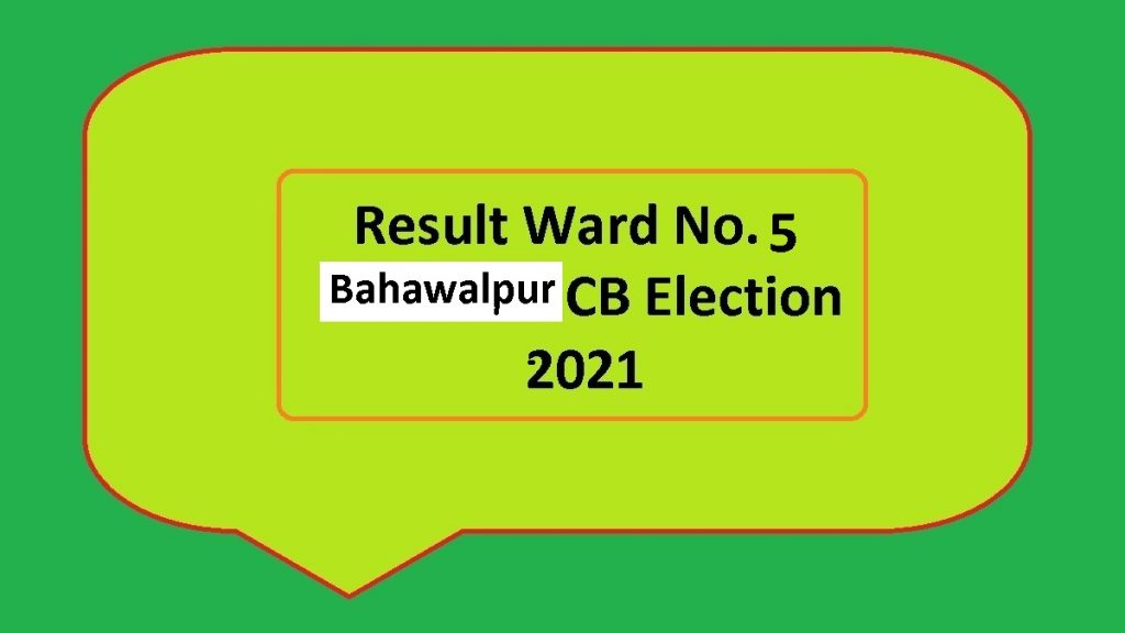 Result Ward No 5 Bahawalpur Cantt Local Body CB Elections 2021