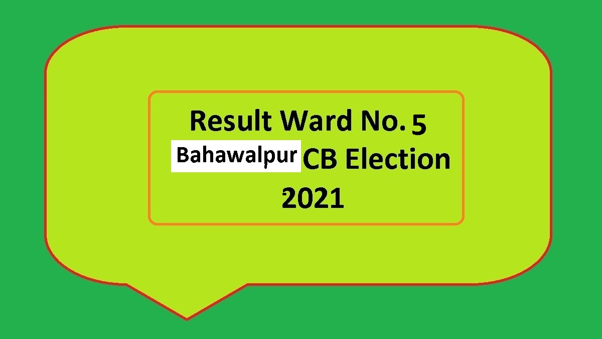 Result Ward No 5 Bahawalpur Cantt Local Body CB Elections 2021