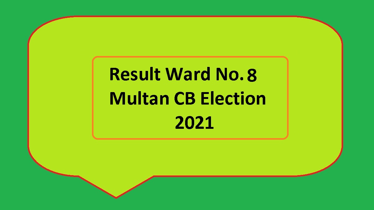 Result Ward No 8 Multan CB Elections 2021 1 Result Ward No 8 Multan CB Elections 2021